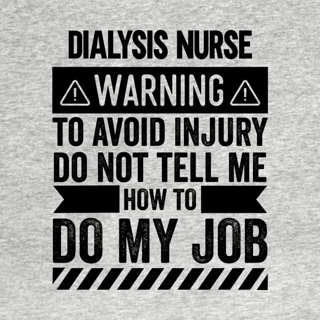 Dialysis Nurse Warning by Stay Weird